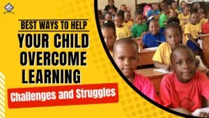 Read more about the article The Best Ways to Help Your Child Overcome Learning Challenges and Struggles