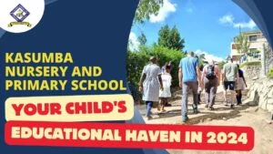 Read more about the article Tested and Trusted: Kasumba Nursery and Primary School The Best school for Your Child in 2024