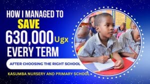 Read more about the article How I Managed to Save 630,000 UGX Every Term by Choosing the Right School: Kasumba Nursery and Primary School