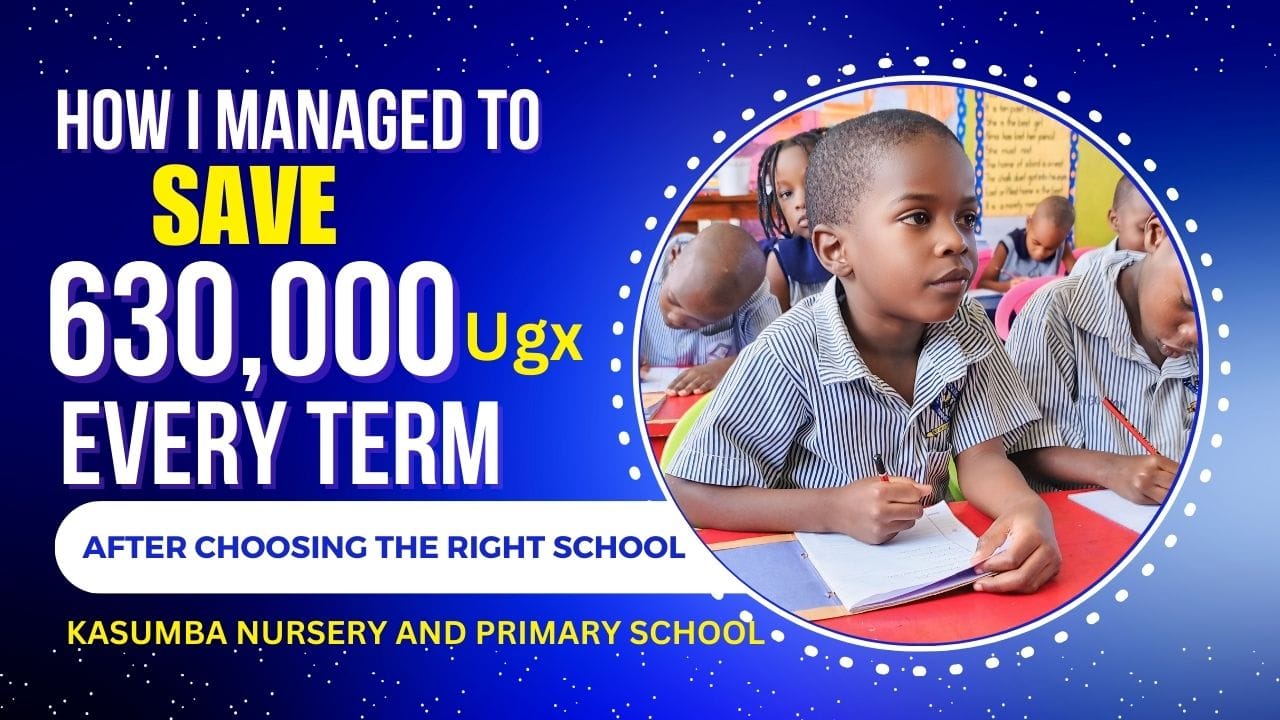 Read more about the article How I Managed to Save 630,000 UGX Every Term by Choosing the Right School: Kasumba Nursery and Primary School