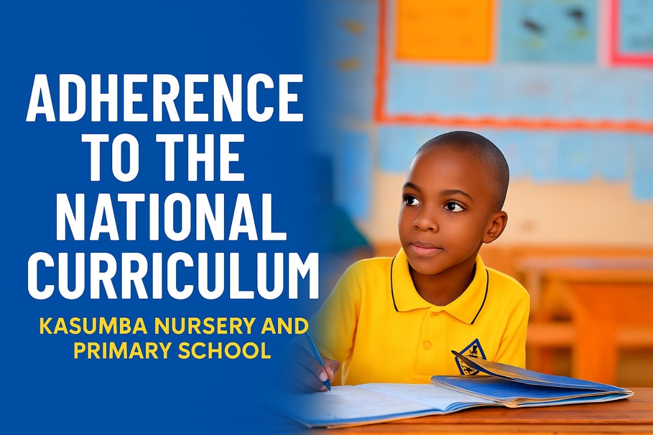 Kasumba Nursery and Primary School ensures adherence to the national curriculum