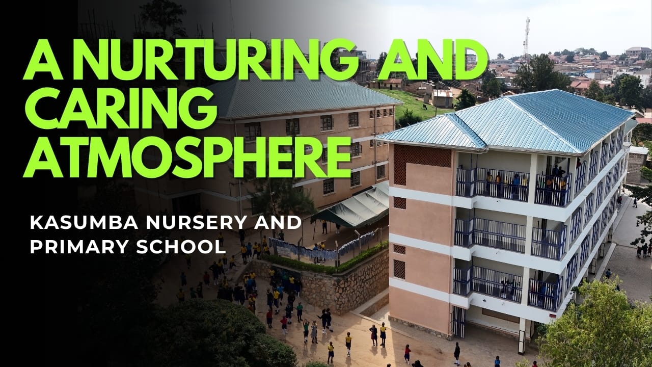 Nurturing and Caring Atmosphere at Kasumba Nursery and Primary School