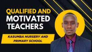 Read more about the article Why Qualified and Motivated Teachers at Kasumba Nursery and Primary School Make All the Difference
