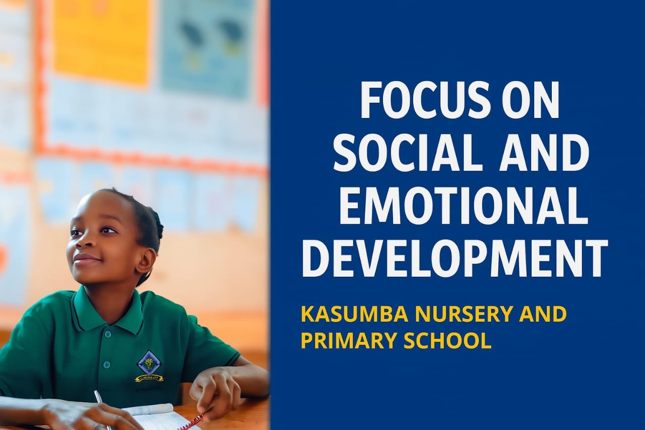 Kasumba Nursery and Primary School Supports Social and Emotional Development