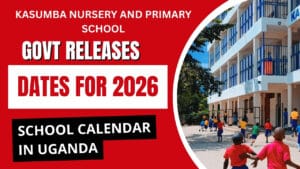 Read more about the article Uganda Releases 2026 School Calendar: Key Dates for Kasumba Families